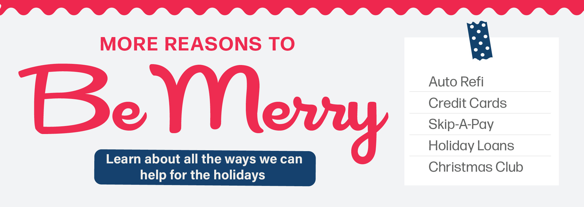 More reasons to be Merry. Learn more about ways to help with the holidays